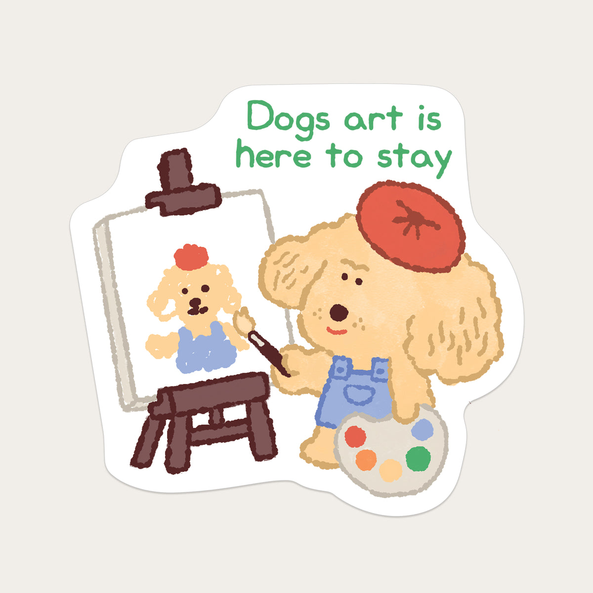Dogs Art is Here to Stay Sticker